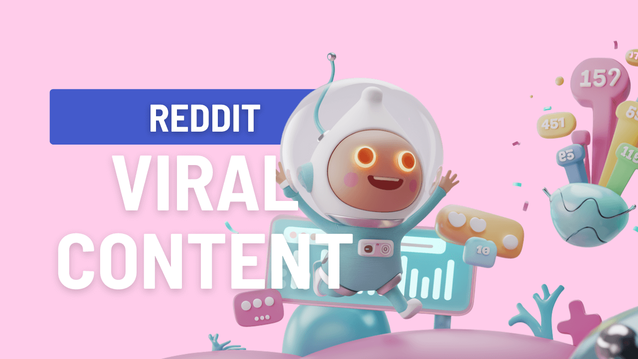 Guide to Creating Viral Reddit Content